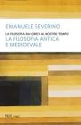 La filosofia dai greci al nostro tempo - La filosofia antica e medioevale. eBook