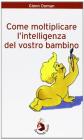 Come moltiplicare l'intelligenza del vostro bambino