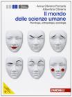 Il mondo delle scienze umane. Psicologia, antropologia, sociologia. Con espansione online. Per le Scuole superiori