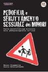 Pedofilia e sfruttamento sessuale dei minori. Dalla prostituzione minorile alla pedopornografia on-line