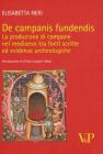 De campanis fundendis. La produzione di campane nel Medioevo tra fonti scritte ed evidenze archeologiche