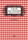 A tavola non s'invecchia. Ricette per vivere meglio