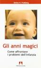 Gli anni magici. Come affrontare i problemi dellinfanzia. eBook
