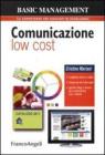 Comunicazione low cost. Scegliere nomi e colori. Creare da s� il sito web. Gestire blog e forum per comunicare con i clienti. eBook