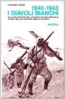 1940-1943: i diavoli bianchi. Gli alpini sciatori nella seconda guerra mondiale. Storia del battaglione �Monte Cervino�