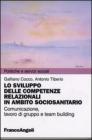 Lo sviluppo delle competenze relazionali in ambito sociosanitario. Comunicazione, lavoro di gruppo e team building
