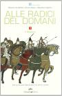 Alle radici del domani. Il medioevo. Per la Scuola media vol.1