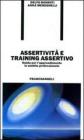 Assertivit� e training assertivo. Guida per l'apprendimento in ambito professionale