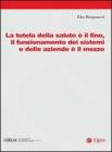 La tutela della salute � il fine, il funzionamento dei sistemi e delle aziende � il mezzo