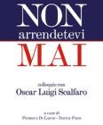 Non arrendetevi mai. Colloquio con Oscar Luigi Scalfaro
