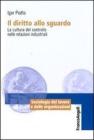 Il diritto allo sguardo. La cultura del controllo nelle relazioni industriali. eBook