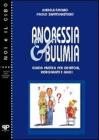 Anoressia e bulimia. Guida pratica per genitori, insegnanti e amici