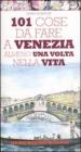 101 cose da fare a Venezia almeno una volta nella vita. eBook
