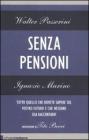 Senza pensioni. Tutto quello che dovete sapere sul vostro futuro e che nessuno osa raccontarvi