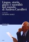 Lingua, storia, gioco e moralit� nel mondo di Andrea Camilleri. Atti del Seminario (Cagliari, 9 marzo 2004)
