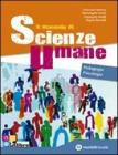 Il manuale di scienze umane. Pedagogia-Psicologia. Con espansione online. Per le Scuole superiori