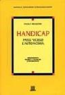 Handicap. Passi verso l'autonomia. Presupposti teorici e tecniche d'intervento