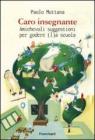 Caro insegnante. Amichevoli suggestioni per godere (l)a scuola. eBook