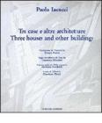 Paola Iacucci. Tre case e altre architetture-Three houses and other buildings
