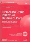 Il processo civile innanzi al giudice di pace. Manuale teorico-pratico per operatori giudiziari. Con CD-ROM