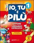 Io tu e Pil�. Con espansione online. Per la 1� classe elementare