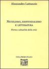 Nichilismo, esistenzialismo e letteratura. Forme e attualit� della crisi
