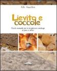 Lievito e coccole. Piccolo manuale per la produzione di pani e affini