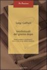 Intellettuali del giorno dopo. Siamo uomini o professori? Vizi e virt� di un nobile mestiere. eBook