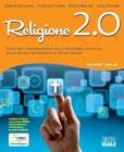 Religione 2.0. Volume unico. Testo per l'insegnamento della religione cattolica. Con espansione online. Per la Scuola media