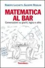 Matematica al bar. Conversazioni su giochi, logica e altro