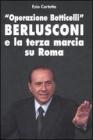 �Operazione Botticelli�. Berlusconi e la terza marcia su Roma
