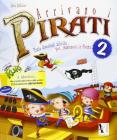 Arrivano i pirati. Libro-quaderno per le vacanze. In vacanza con capitan Kuk. Per la Scuola elementare vol.2