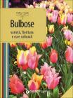Bulbose. Variet�, fioritura e cure colturali