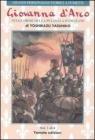 Giovanna d'Arco. Sulle orme della pulzella d'Orl�ans vol.1