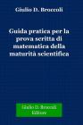 Guida pratica per la prova scritta di matematica�della Maturit� Scientifica. eBook