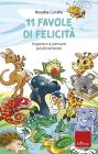 11 favole di felicit�. Imparare a pensare positivamente
