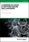 Il bosone di Higgs e i settori oscuri delluniverso. eBook