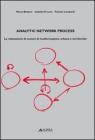 Analytic network process. La valutazione di scenari di trasformazione urbana e territoriale