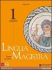 Lingua magistra. Lezioni. Per i Licei e gli Ist. magistrali vol.1
