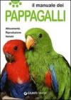 Il manuale dei pappagalli. Allevamento. Riproduzione. Variet�