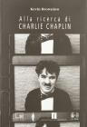 Alla ricerca di Charlie Chaplin-The Search for Charlie Chaplin. Con DVD
