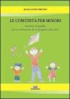 La comunit� per minori. Percorsi di qualit� per la costruzione di un progetto educativo