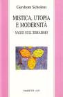 Mistica, utopia e modernit�. Saggi sull'ebraismo