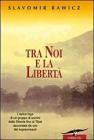 Tra noi e la libert�. eBook