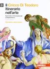 Il cricco di Teodoro. Itinerario nell'arte. Ediz. arancione. Con espansione online. Per le Scuole superiori vol.3