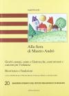 Alla fiera di mastro Andr�. Giochi cantati, conte e filastrocche, canti mimati e canzoni per l'infanzia. Ricorrenze e tradizioni. Con 2 CD