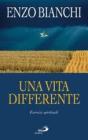 Una vita differente. Esercizi spirituali predicati ai vescovi del Piemonte e dell'Abruzzo e Molise