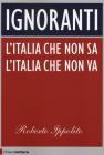 Ignoranti. L'Italia che non sa l'Italia che non va