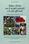 Salute e forma con le terapie naturali e le erbe officinali. Contributo alla cultura popolare curativa