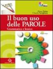 Il buon uso delle parole. Grammatica e lessico. Con prove INVALSI. Con espansione online. Per le Scuole superiori. Con CD-ROM